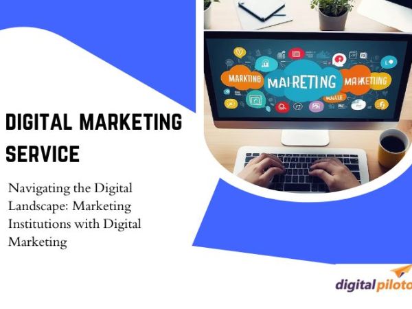 Navigating the Digital Landscape: Marketing Institutions with Digital Marketing