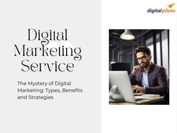 The Mystery of Digital Marketing: Types, Benefits and Strategies