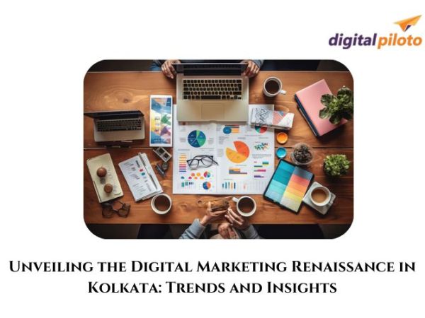 Unveiling the Digital Marketing Renaissance in Kolkata: Trends and Insights